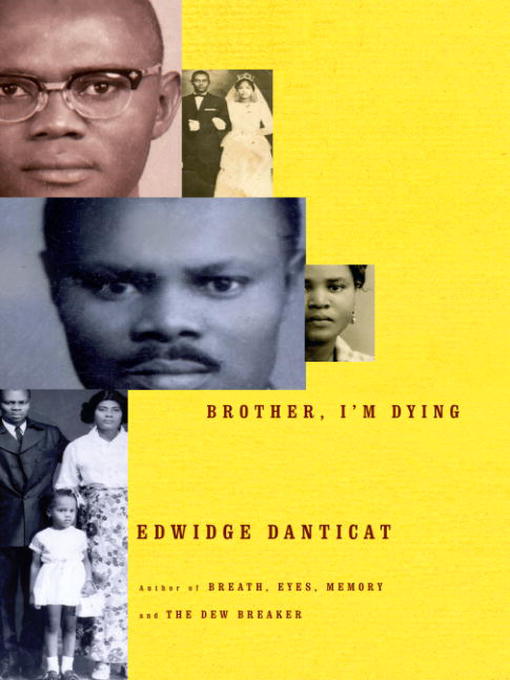 Title details for Brother, I'm Dying by Edwidge Danticat - Available